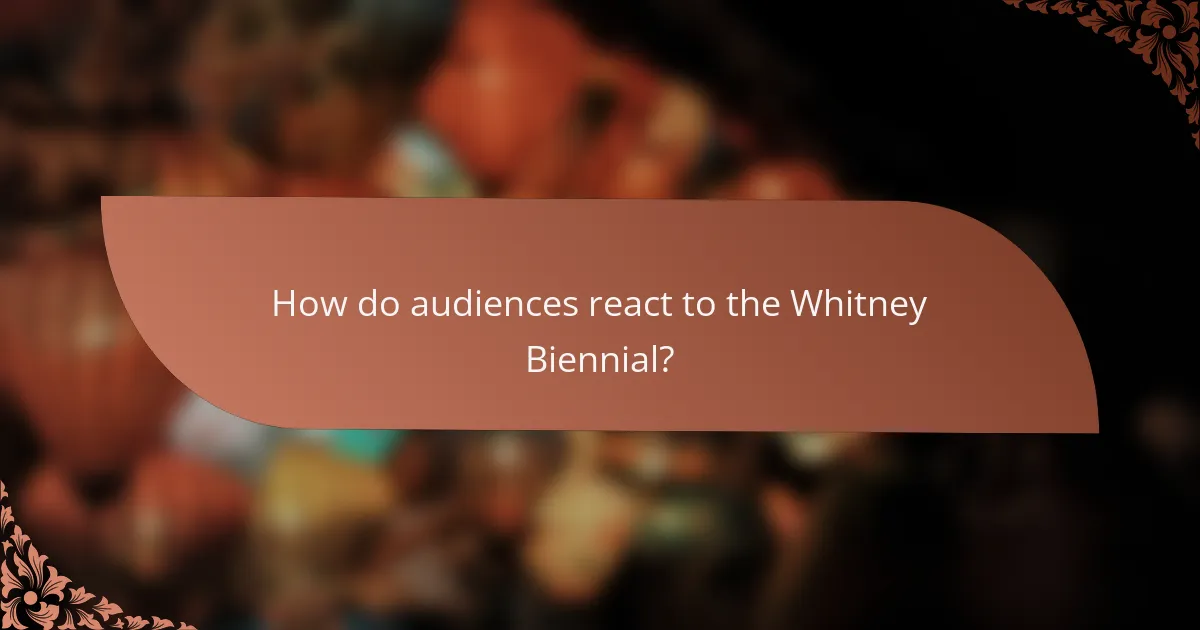 How do audiences react to the Whitney Biennial?