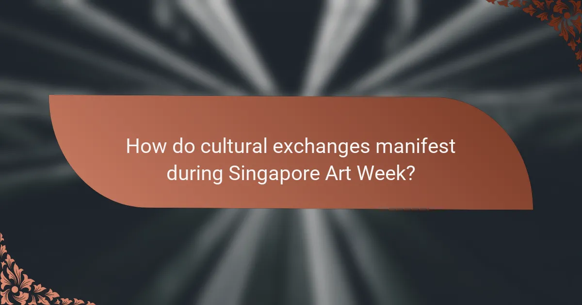 How do cultural exchanges manifest during Singapore Art Week?