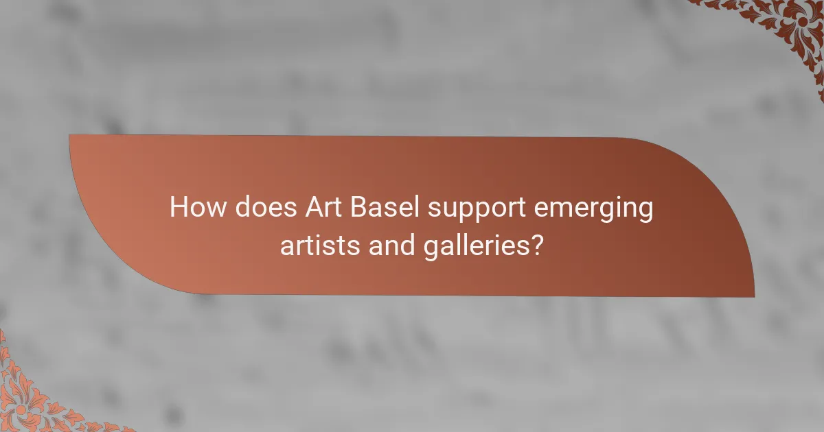 How does Art Basel support emerging artists and galleries?