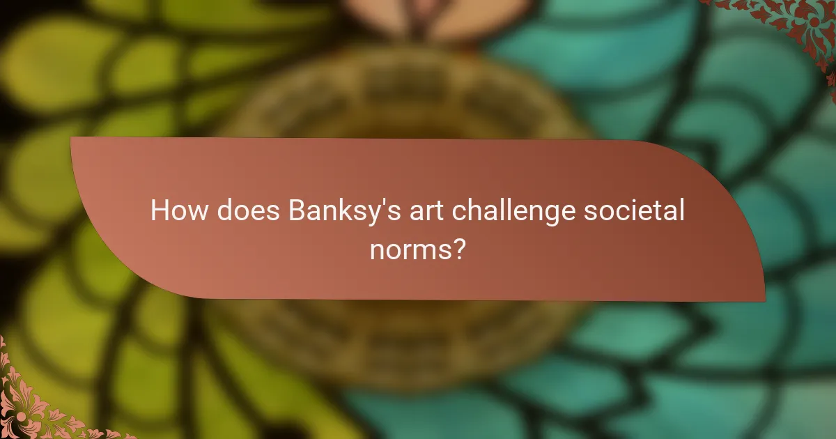 How does Banksy's art challenge societal norms?