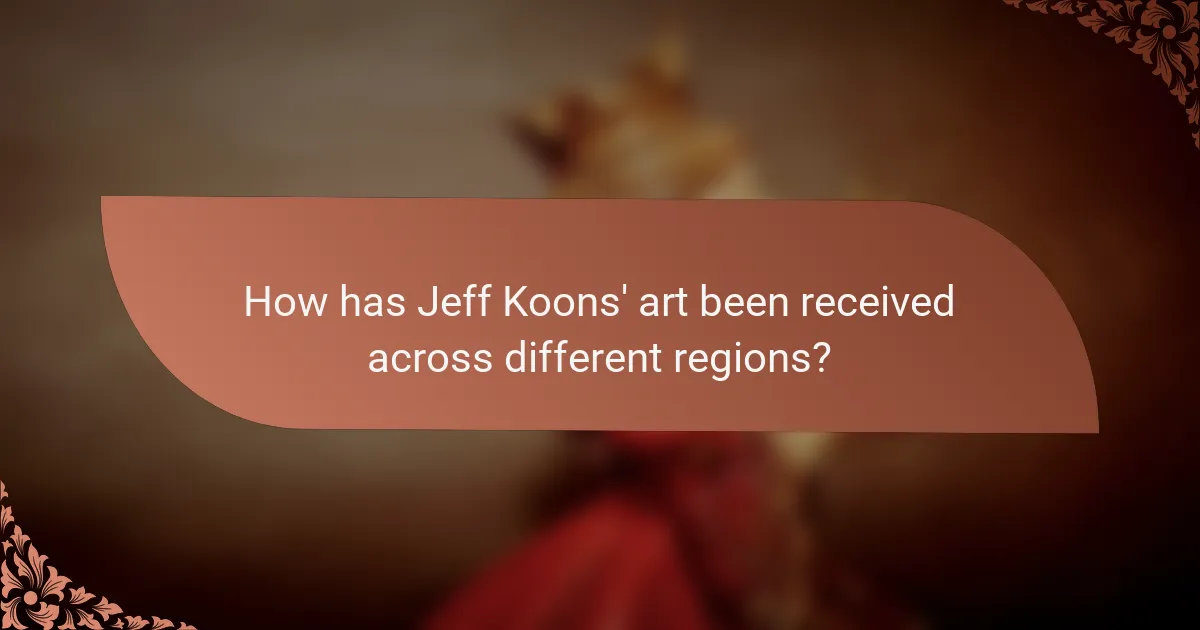 How has Jeff Koons' art been received across different regions?