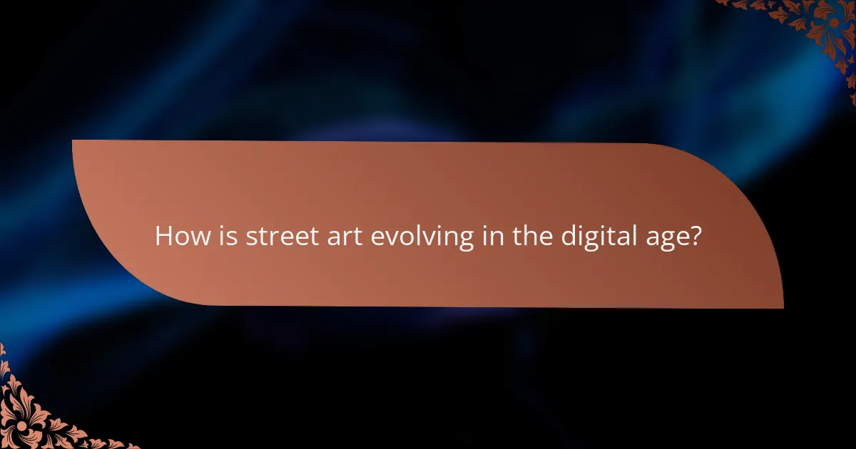 How is street art evolving in the digital age?