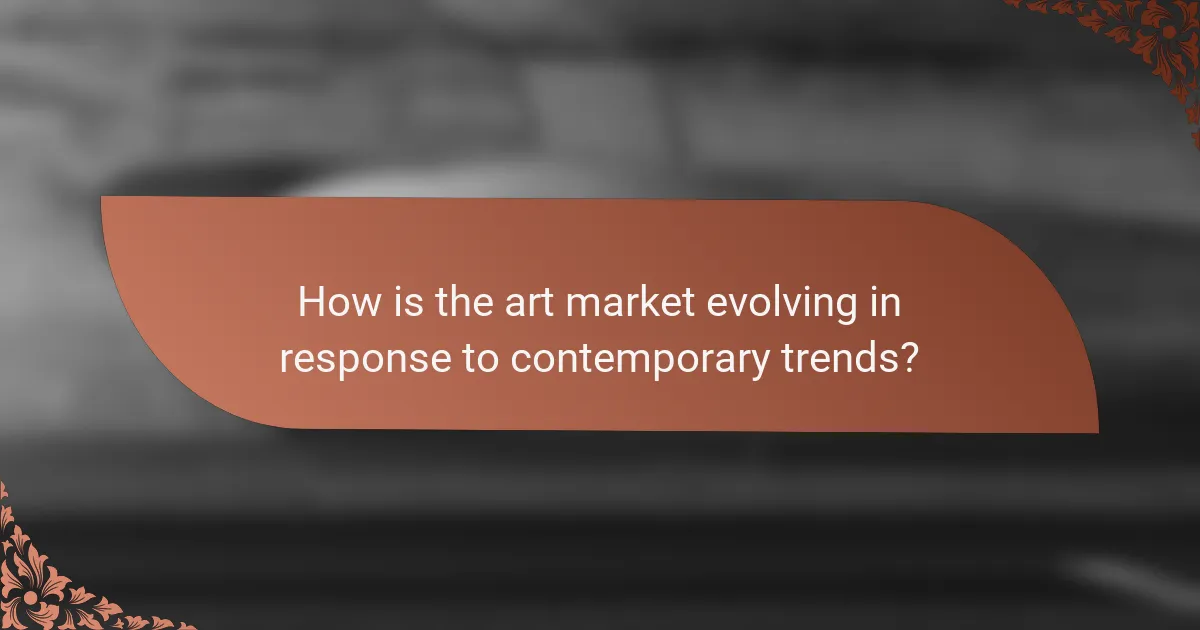 How is the art market evolving in response to contemporary trends?