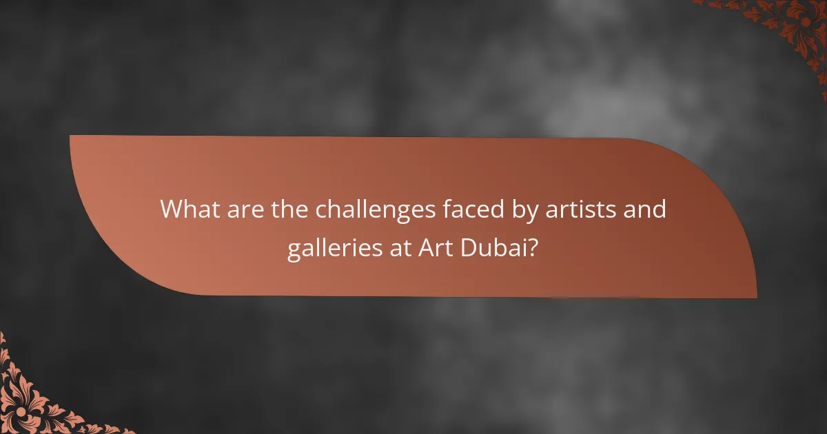 What are the challenges faced by artists and galleries at Art Dubai?