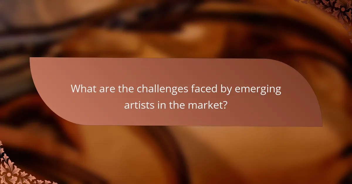 What are the challenges faced by emerging artists in the market?