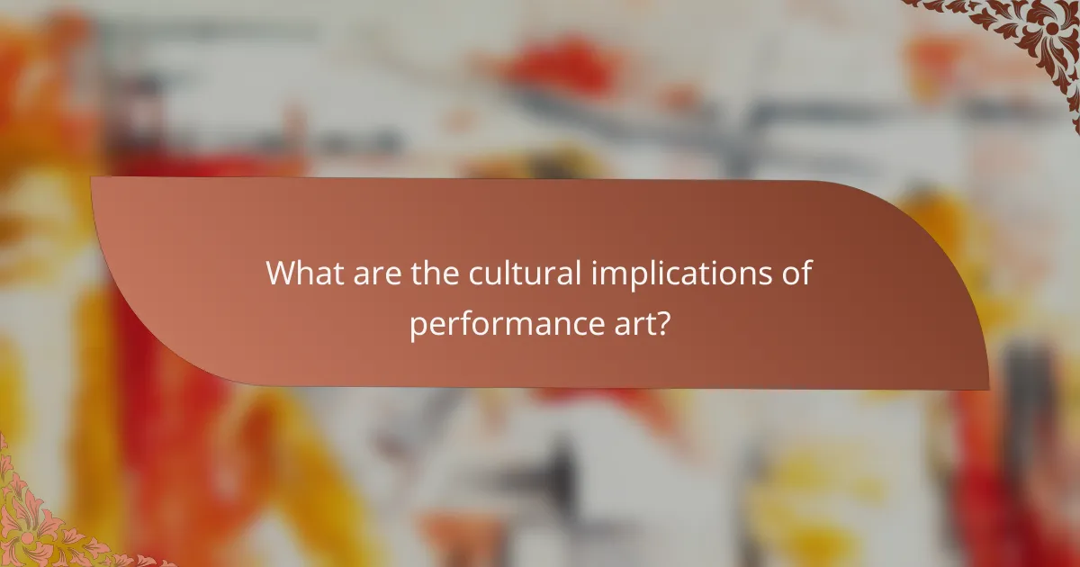 What are the cultural implications of performance art?