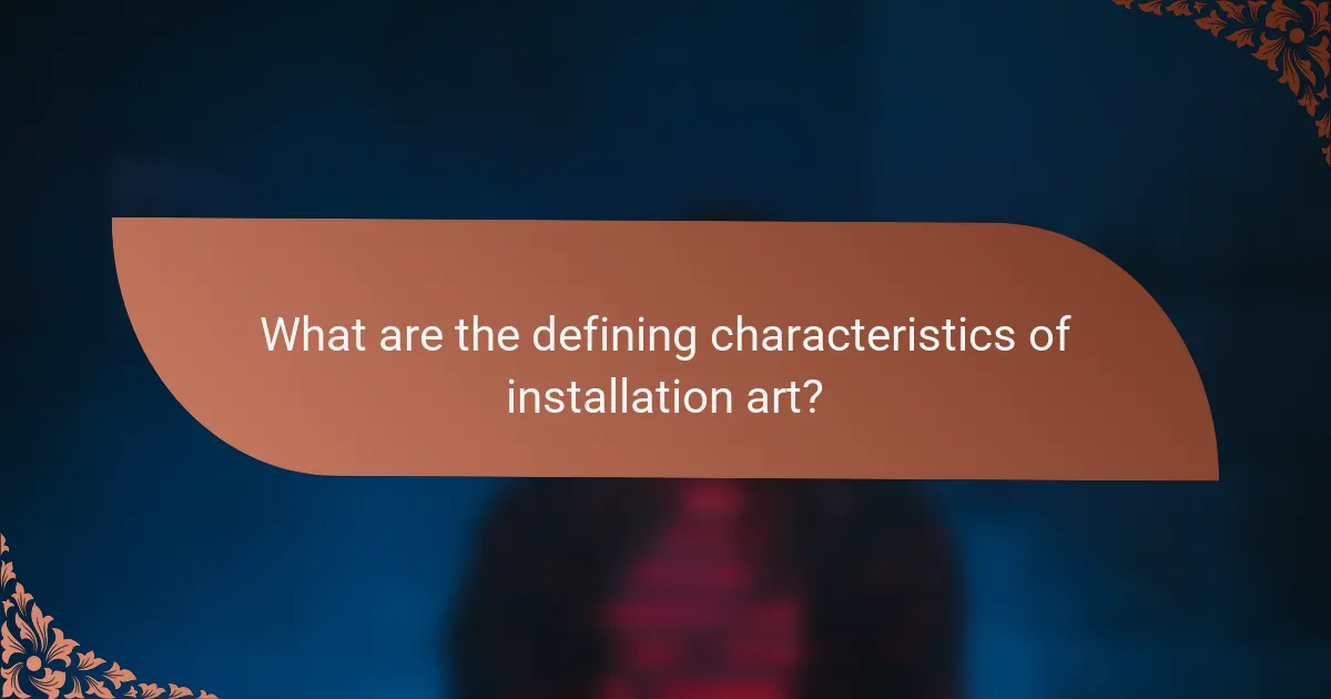 What are the defining characteristics of installation art?