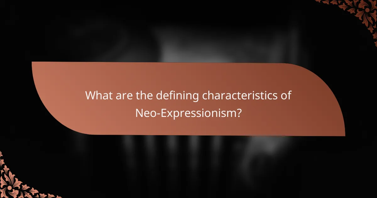 What are the defining characteristics of Neo-Expressionism?