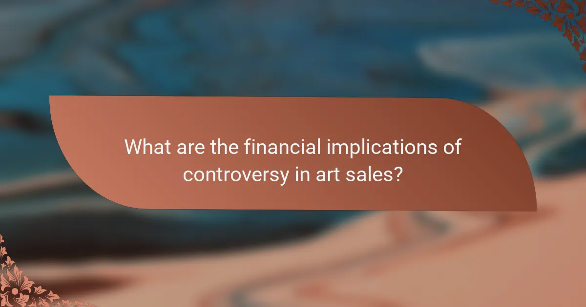 What are the financial implications of controversy in art sales?