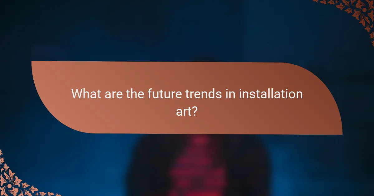 What are the future trends in installation art?