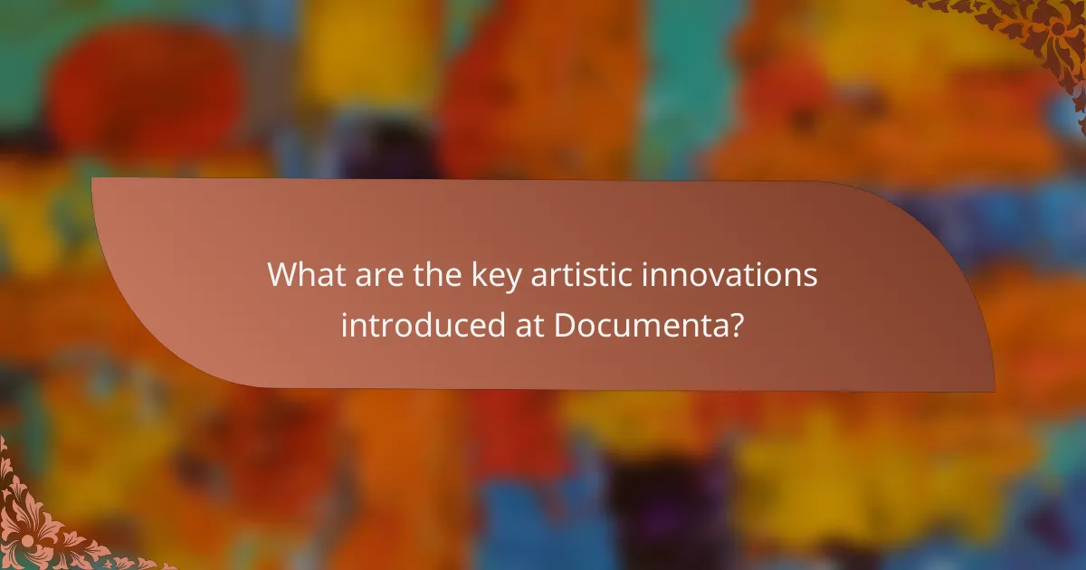 What are the key artistic innovations introduced at Documenta?