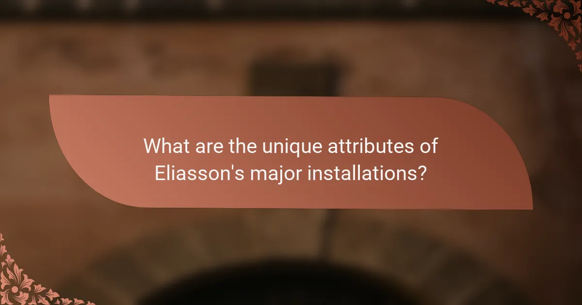 What are the unique attributes of Eliasson's major installations?