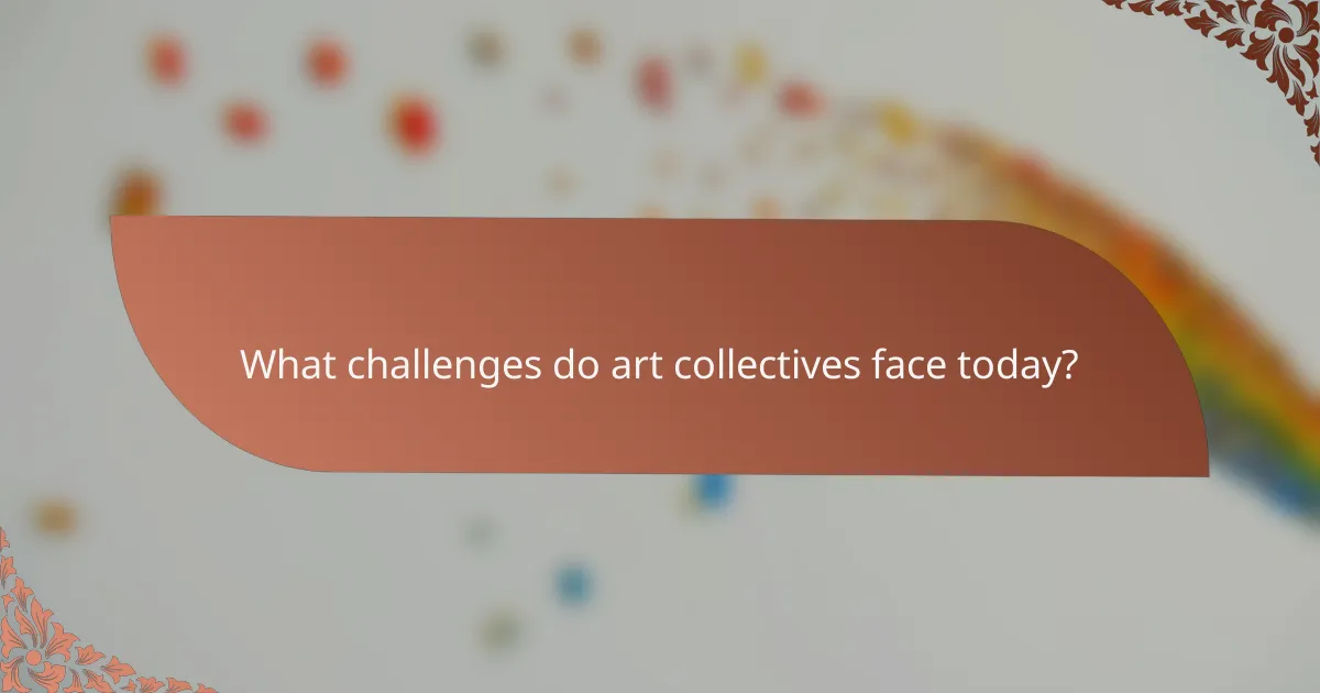 What challenges do art collectives face today?