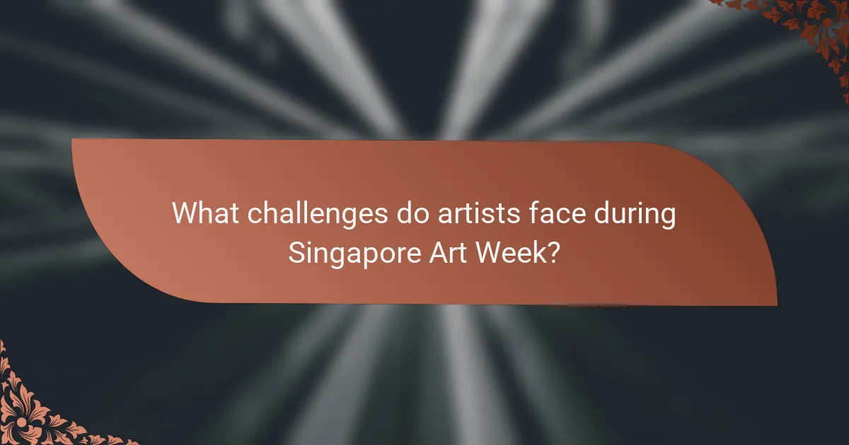 What challenges do artists face during Singapore Art Week?