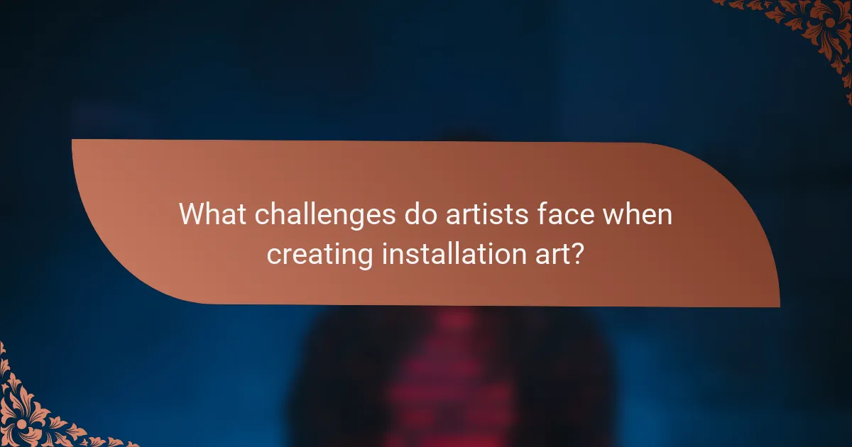 What challenges do artists face when creating installation art?