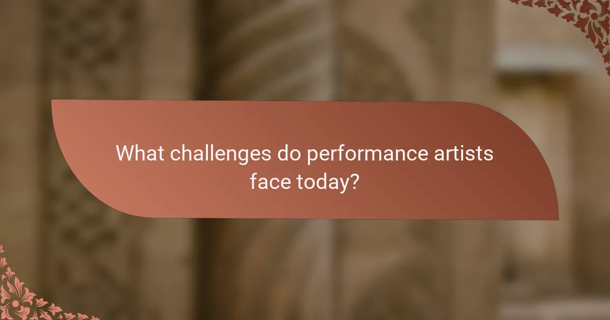 What challenges do performance artists face today?