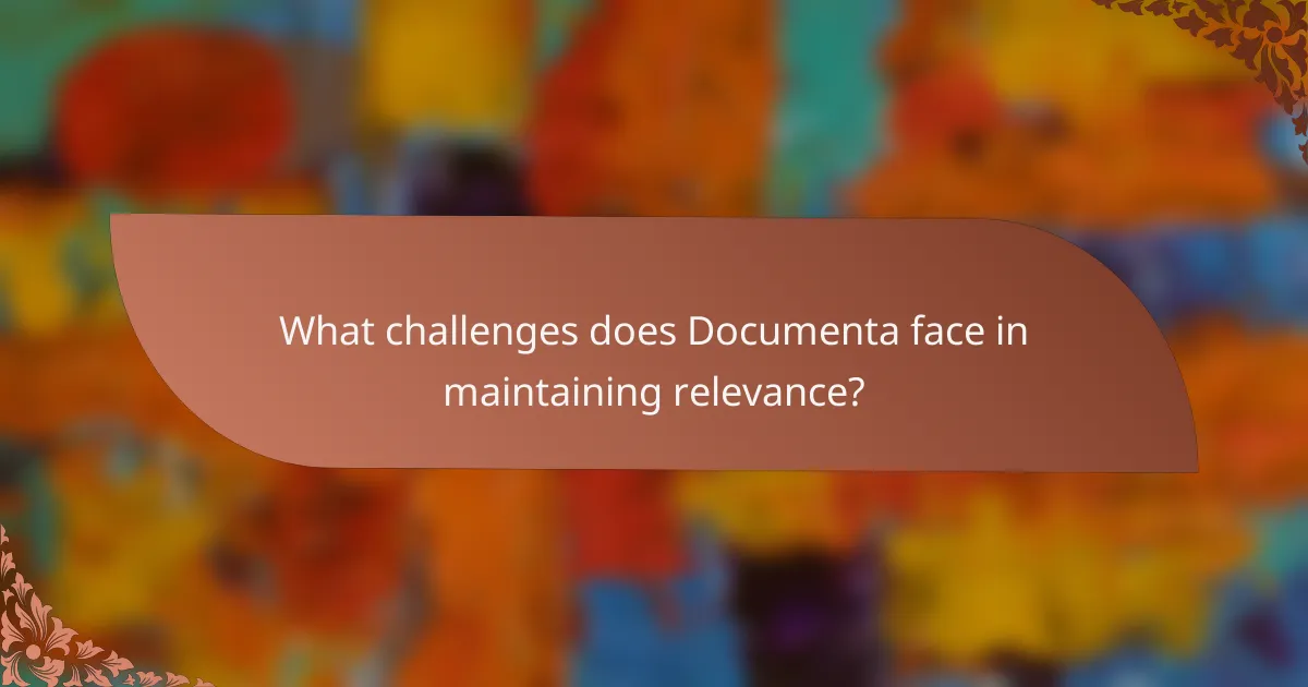 What challenges does Documenta face in maintaining relevance?
