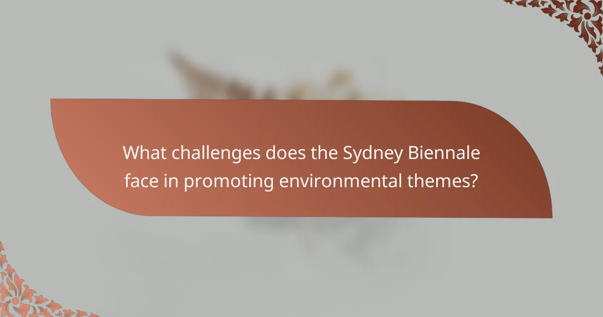 What challenges does the Sydney Biennale face in promoting environmental themes?