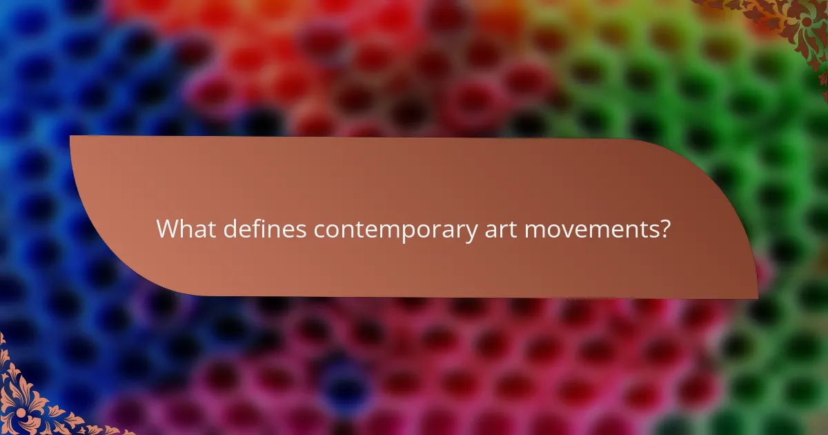 What defines contemporary art movements?