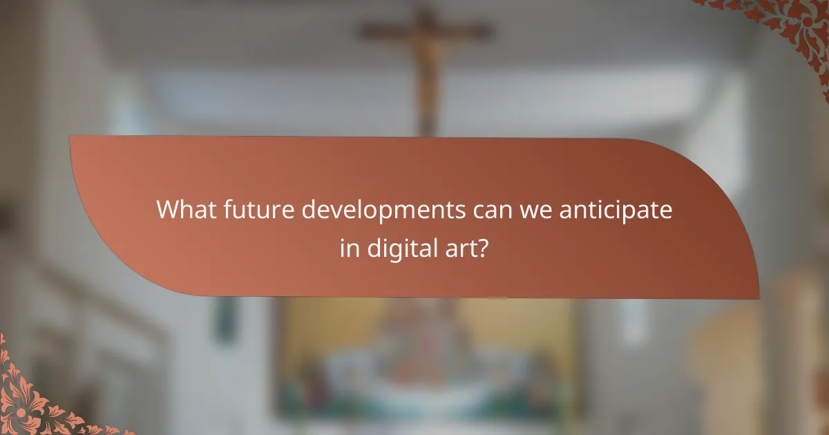 What future developments can we anticipate in digital art?
