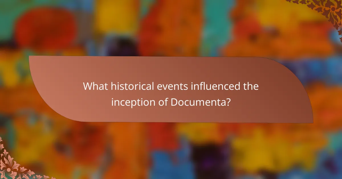 What historical events influenced the inception of Documenta?