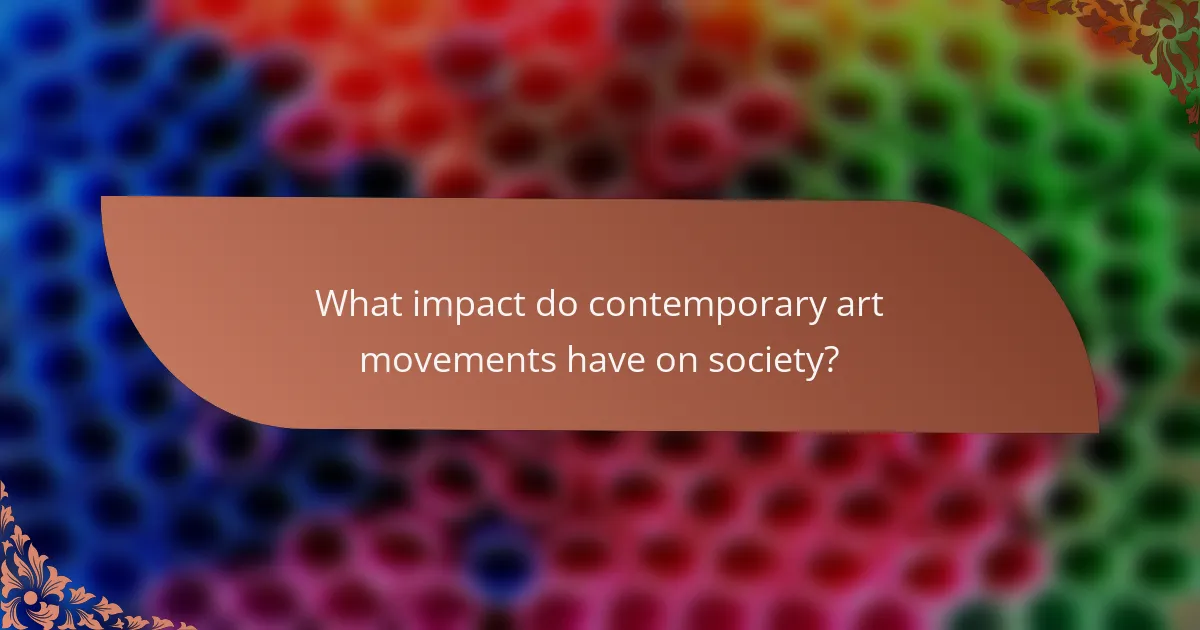 What impact do contemporary art movements have on society?
