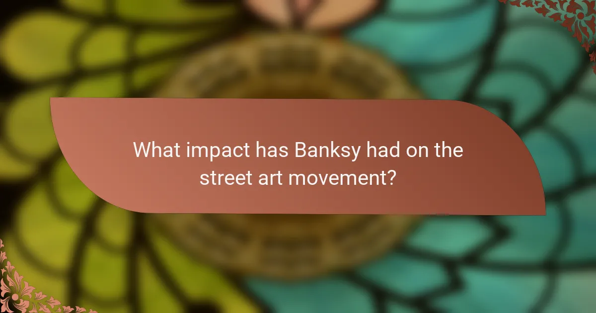 What impact has Banksy had on the street art movement?