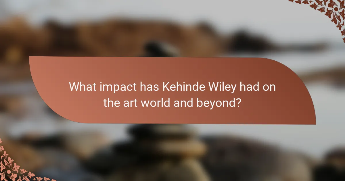 What impact has Kehinde Wiley had on the art world and beyond?