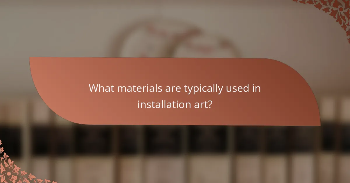 What materials are typically used in installation art?