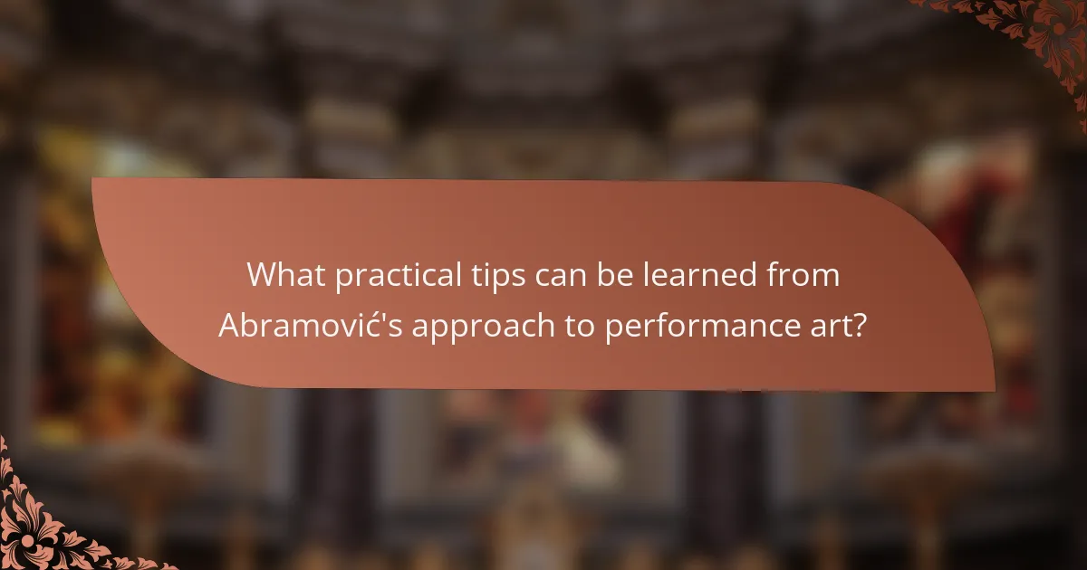 What practical tips can be learned from Abramović's approach to performance art?