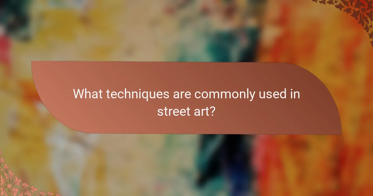 What techniques are commonly used in street art?