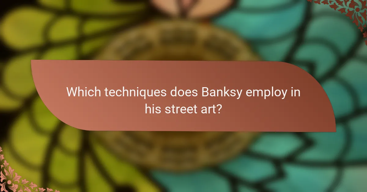 Which techniques does Banksy employ in his street art?