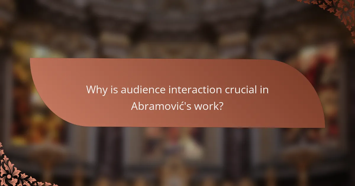 Why is audience interaction crucial in Abramović's work?