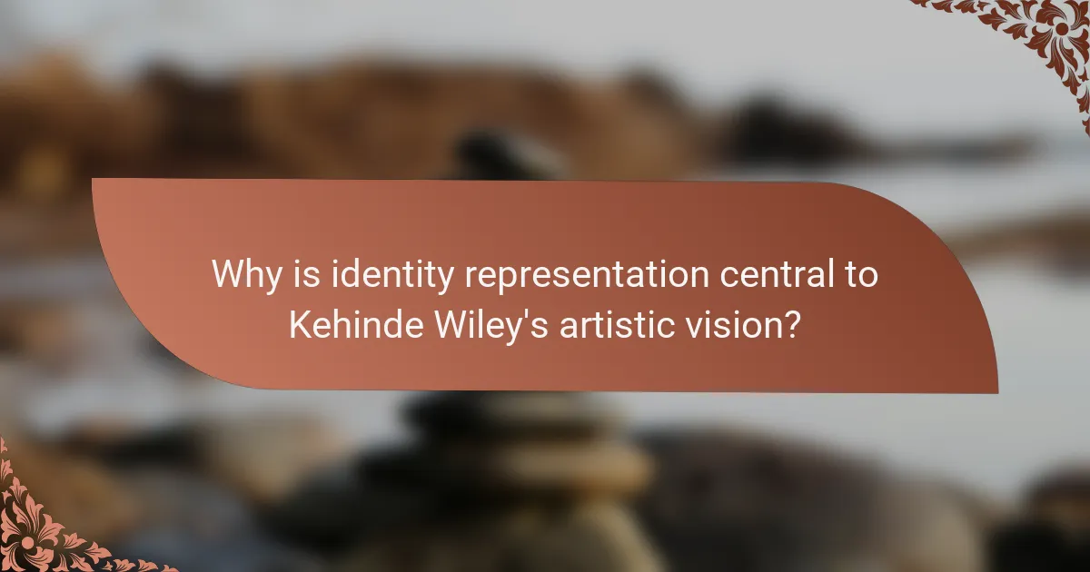 Why is identity representation central to Kehinde Wiley's artistic vision?